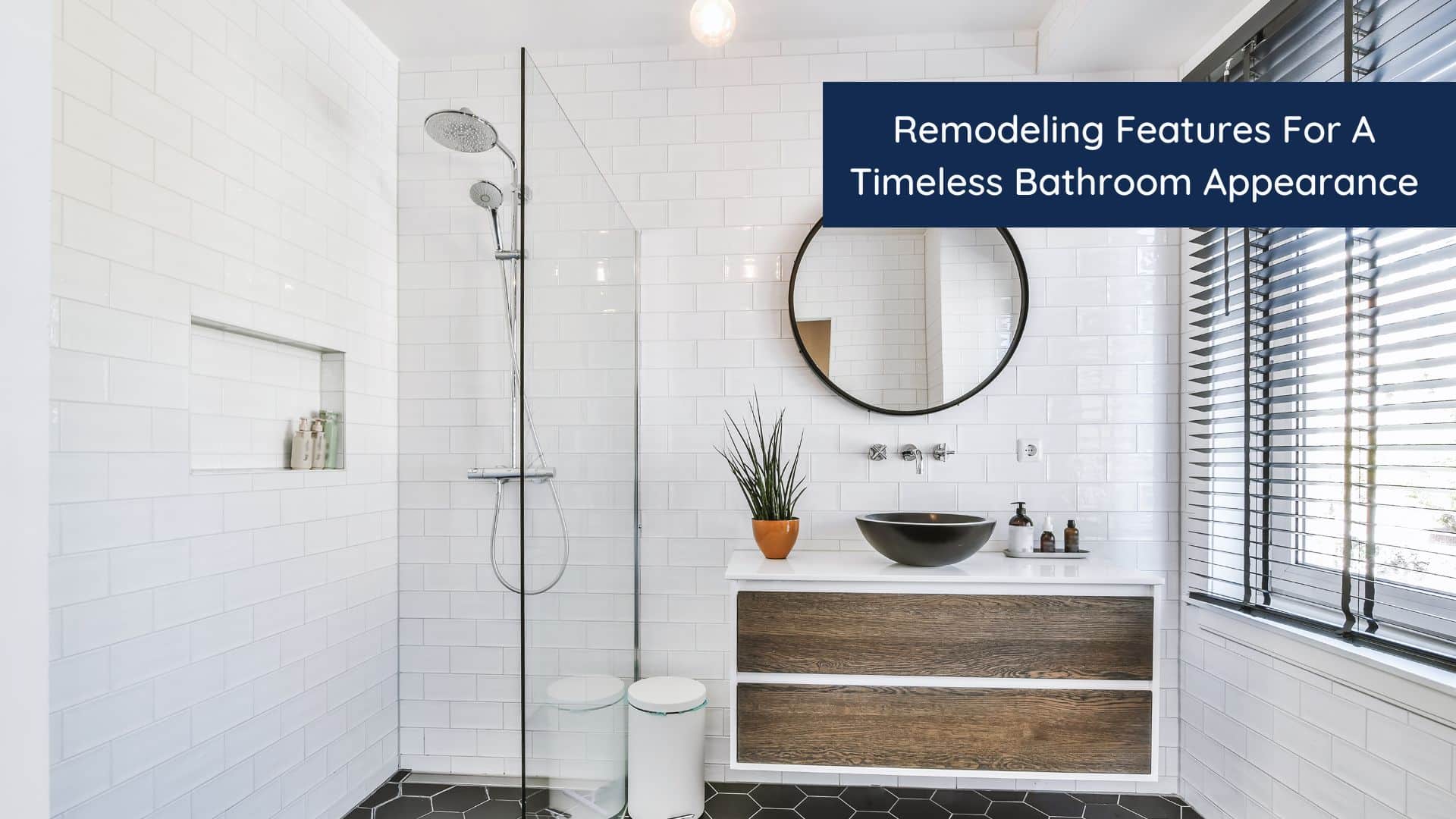 Remodeling Features For A Timeless Bathroom Appearance