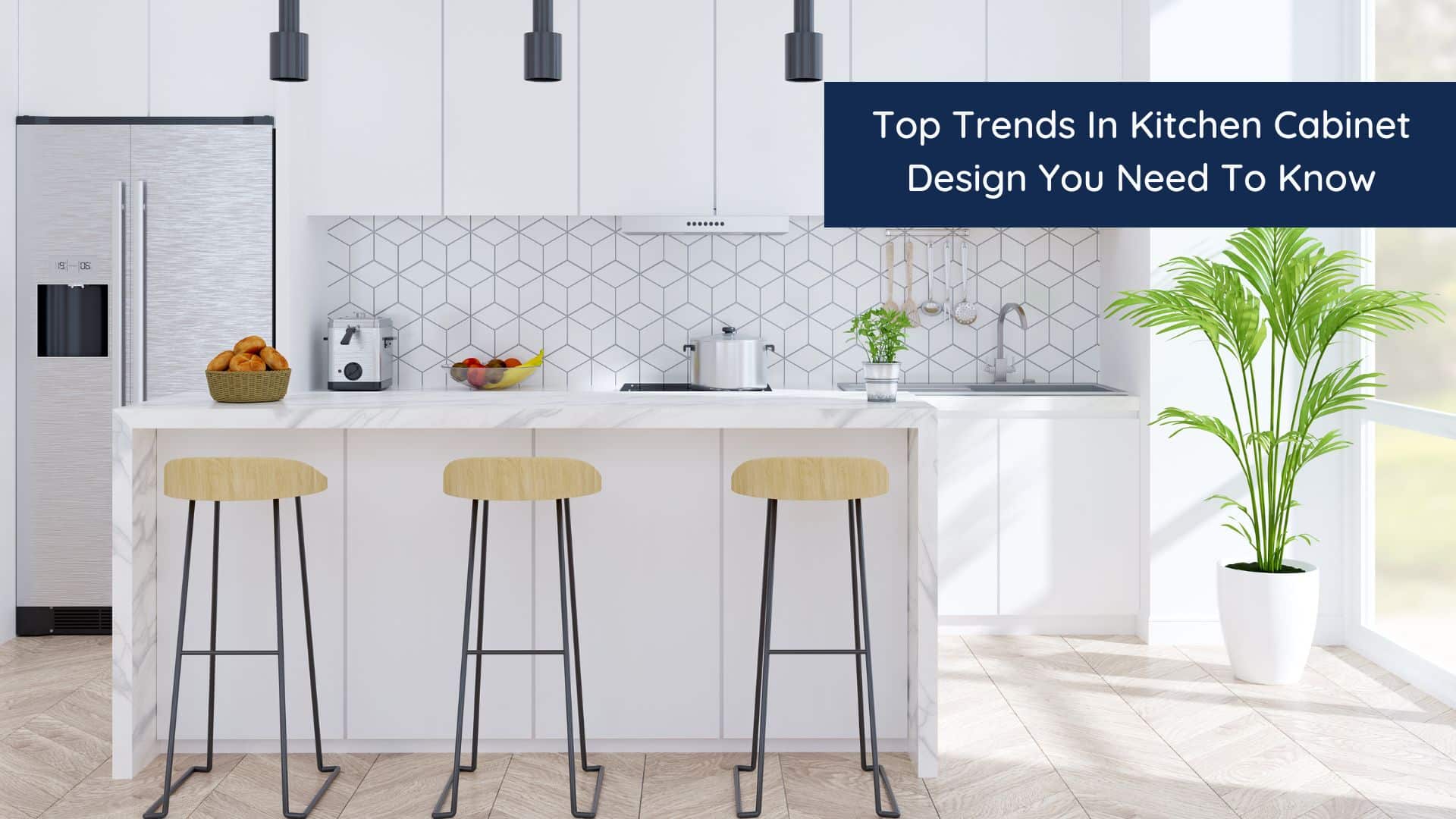Top Trends In Kitchen Design You Need To Know
